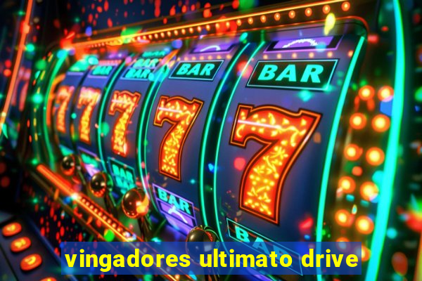 vingadores ultimato drive